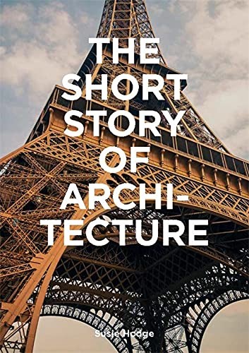 The Short Story of Architecture. Сьюзі Годж; Марк Флетчер