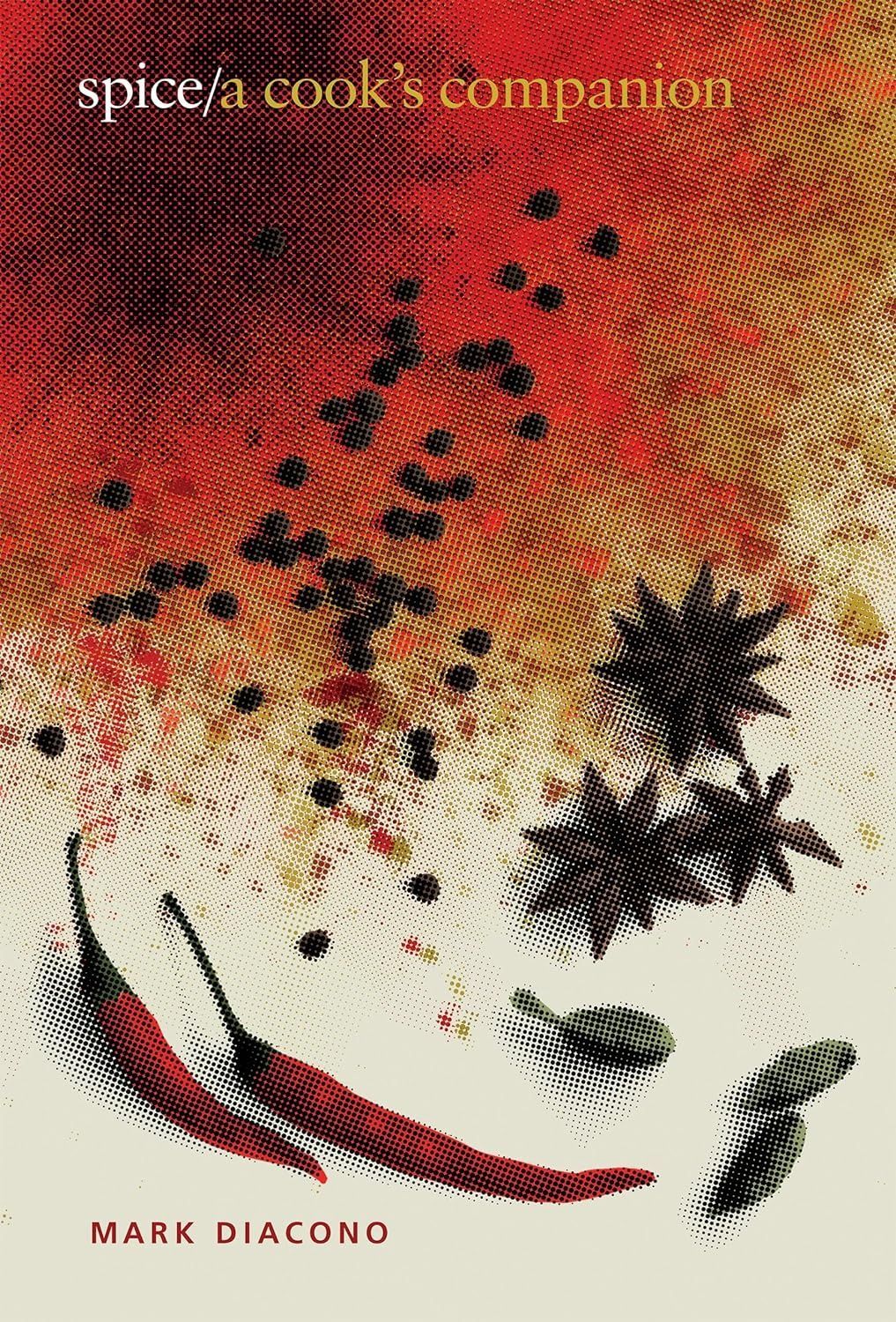 Spice: A Cook's Companion. Mark Diacono