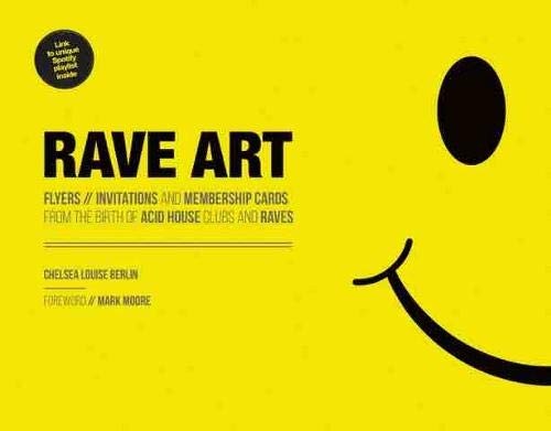Rave Art: Art from the Birth of Acid House, Clubs and Raves