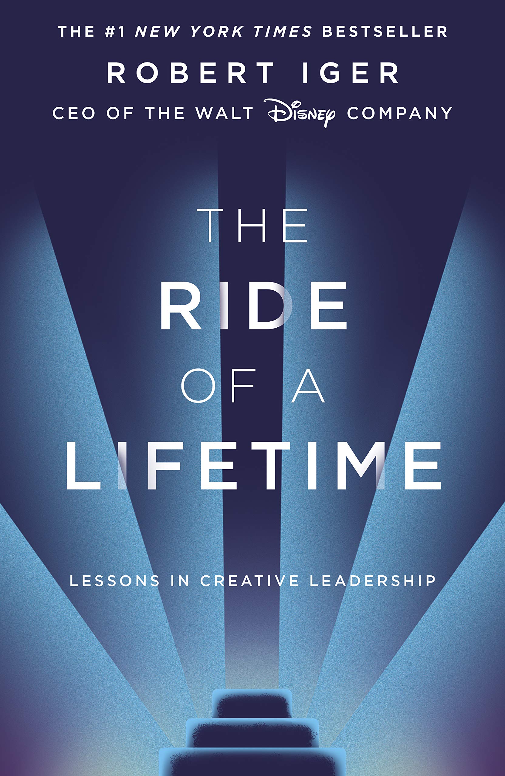 The Ride of a Lifetime. Lessons in Creative Leadership. Robert Iger