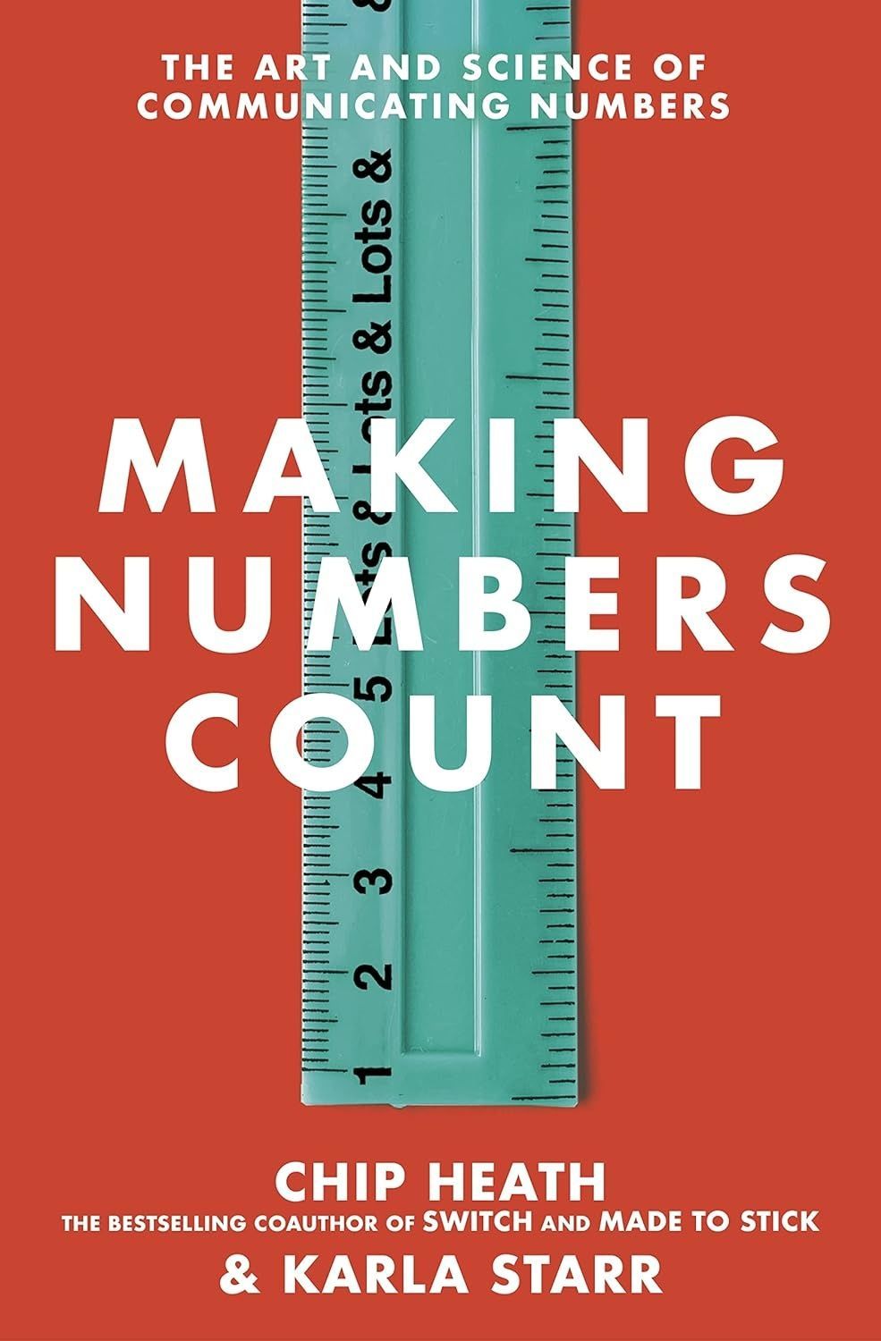 Making Numbers Count. Chip Heath; Karla Starr