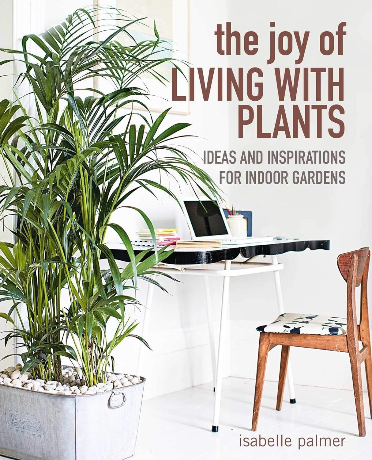 The Joy of Living with Plants. Isabelle Palmer