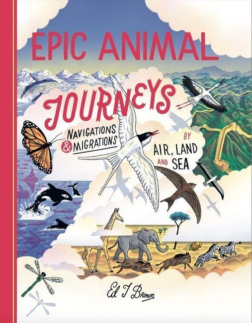 Epic Animal Journeys. Ed Brown