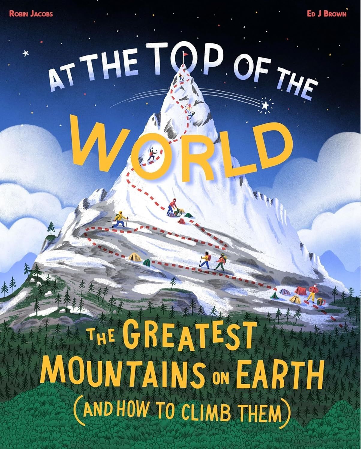 At the Top of the World: The greatest mountains on Earth. Robin Jacobs