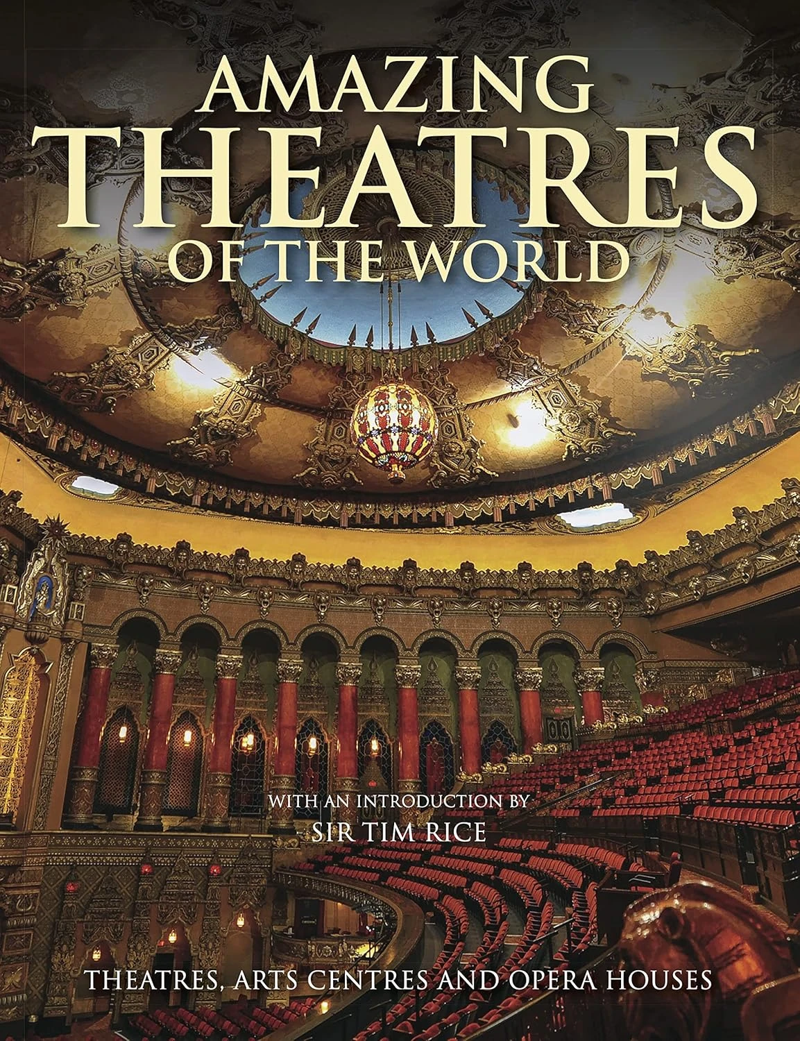 Amazing Theatres of the World: Theatres, Arts Centres and Opera Houses. Dominic Connolly