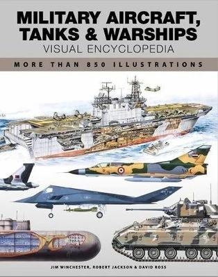 Military Aircraft, Tanks and Warships Visual Encyclopedia: More than 1000 colour illustrations (Encyclopedias)