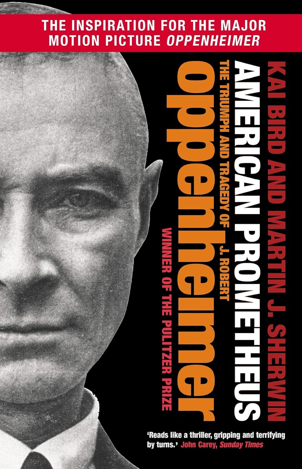 American Prometheus: The Triumph and Tragedy of J. Robert Oppenheimer. Kai Bird