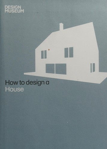 Design Museum How to Design a House