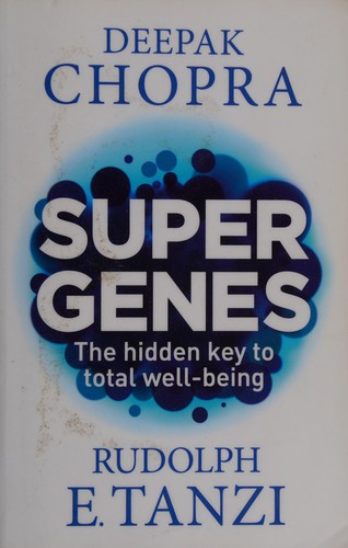 Super Genes : The hidden key to total well-being