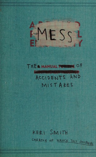 Mess : The Manual of Accidents and Mistakes