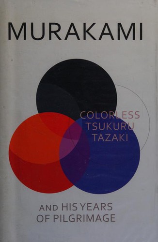 Colorless Tsukuru Tazaki and His Years of Pilgrimage