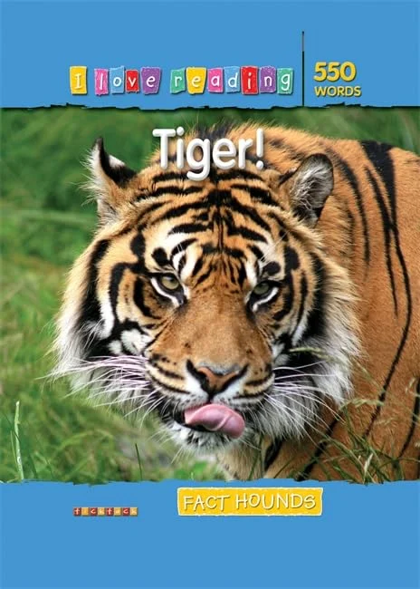 I Love Reading Fact Hounds 550 Words: Tiger!