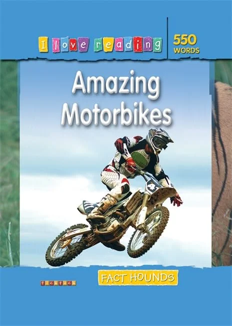 I Love Reading Fact Hounds 550 Words: Amazing Motorbikes