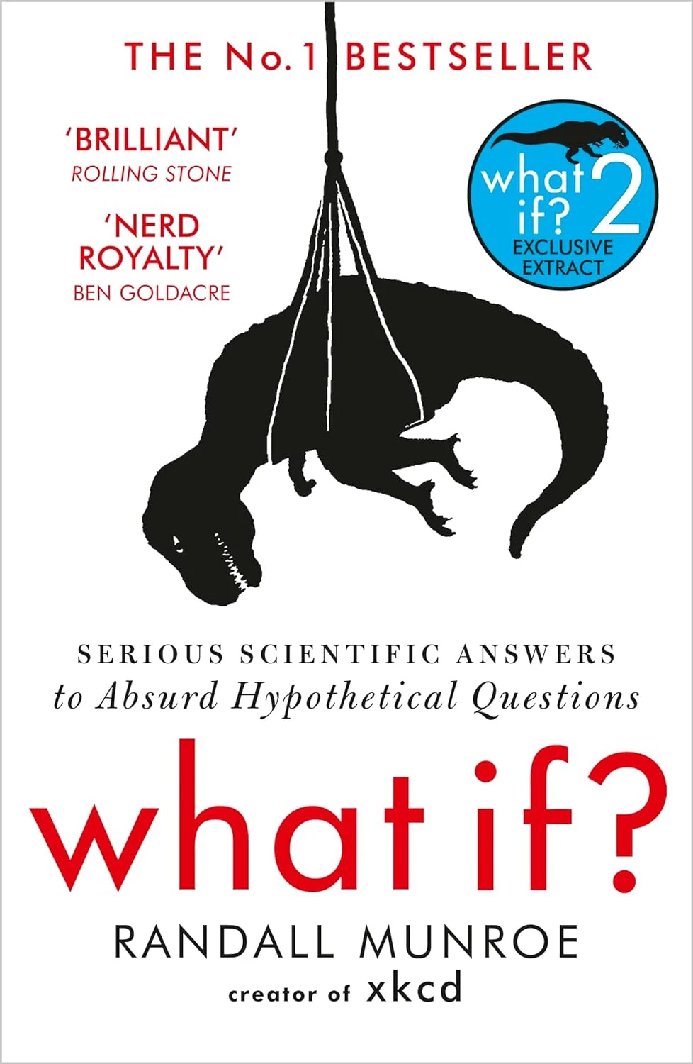 What If? Serious Scientific Answers to Absurd Hypothetical Questions. Randall Munroe