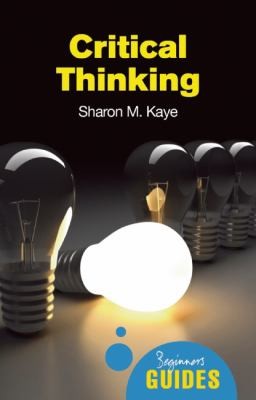 A Beginner's Guide: Critical Thinking
