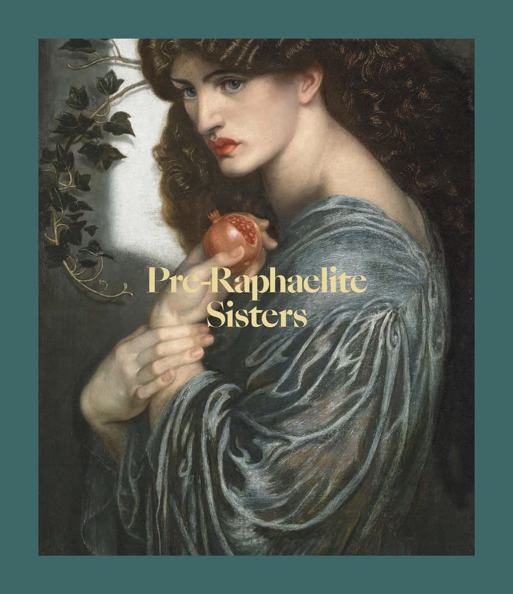 Pre-Raphaelite Sisters. Alison Smith; Jan Marsh; Peter Funnell