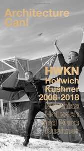 Architecture Can! : HWKN Hollwich Kushner 2008-2018