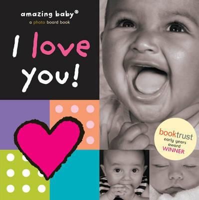 Amazing Baby: I Love You!