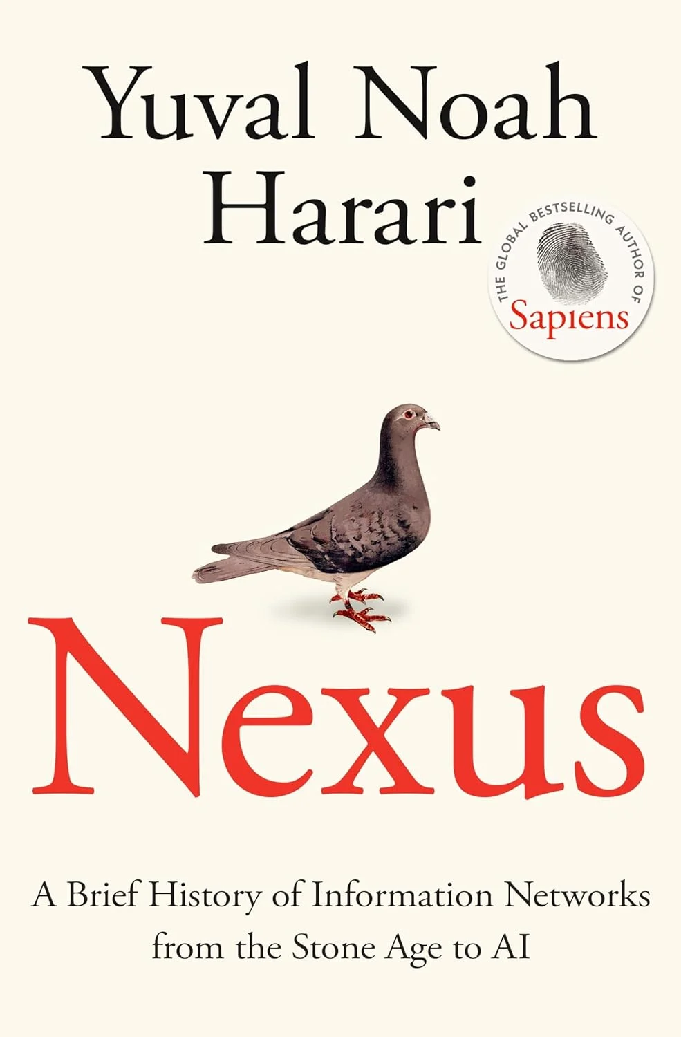Nexus: A Brief History of Information Networks from the Stone Age to AI. Yuval Noah Harari