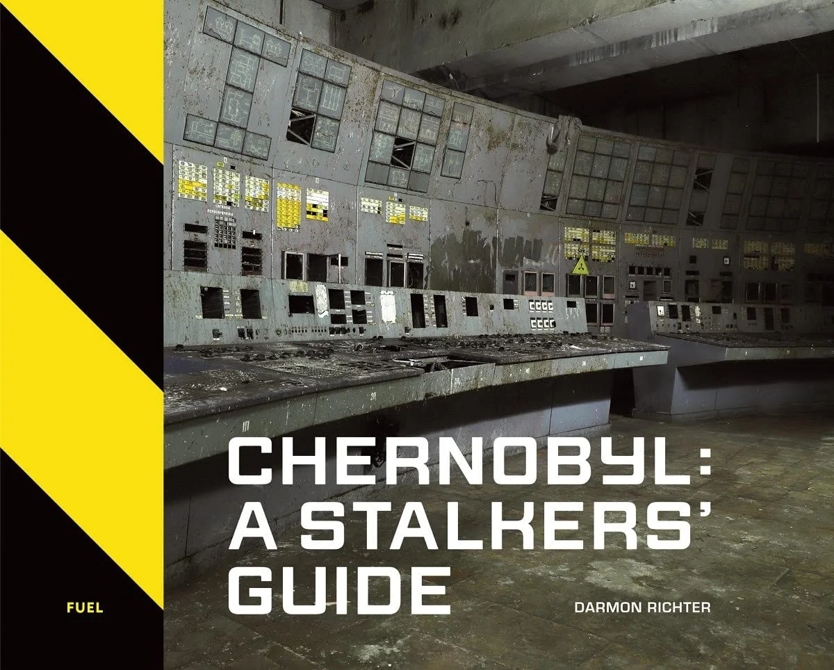 Chernobyl: A Stalkers' Guide. Darmon Richter