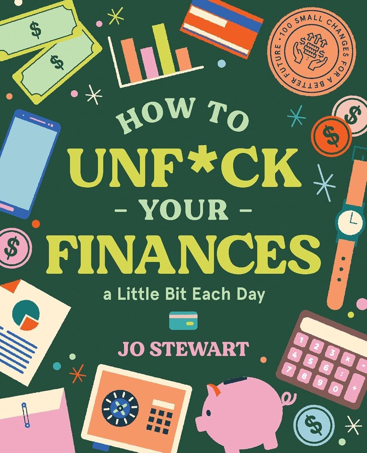 How to Unf*ck Your Finances a little bit each day. Jo Stewart