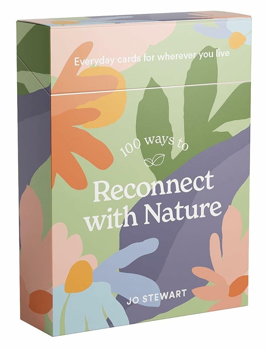 100 Ways to Reconnect with Nature. Jo Stewart