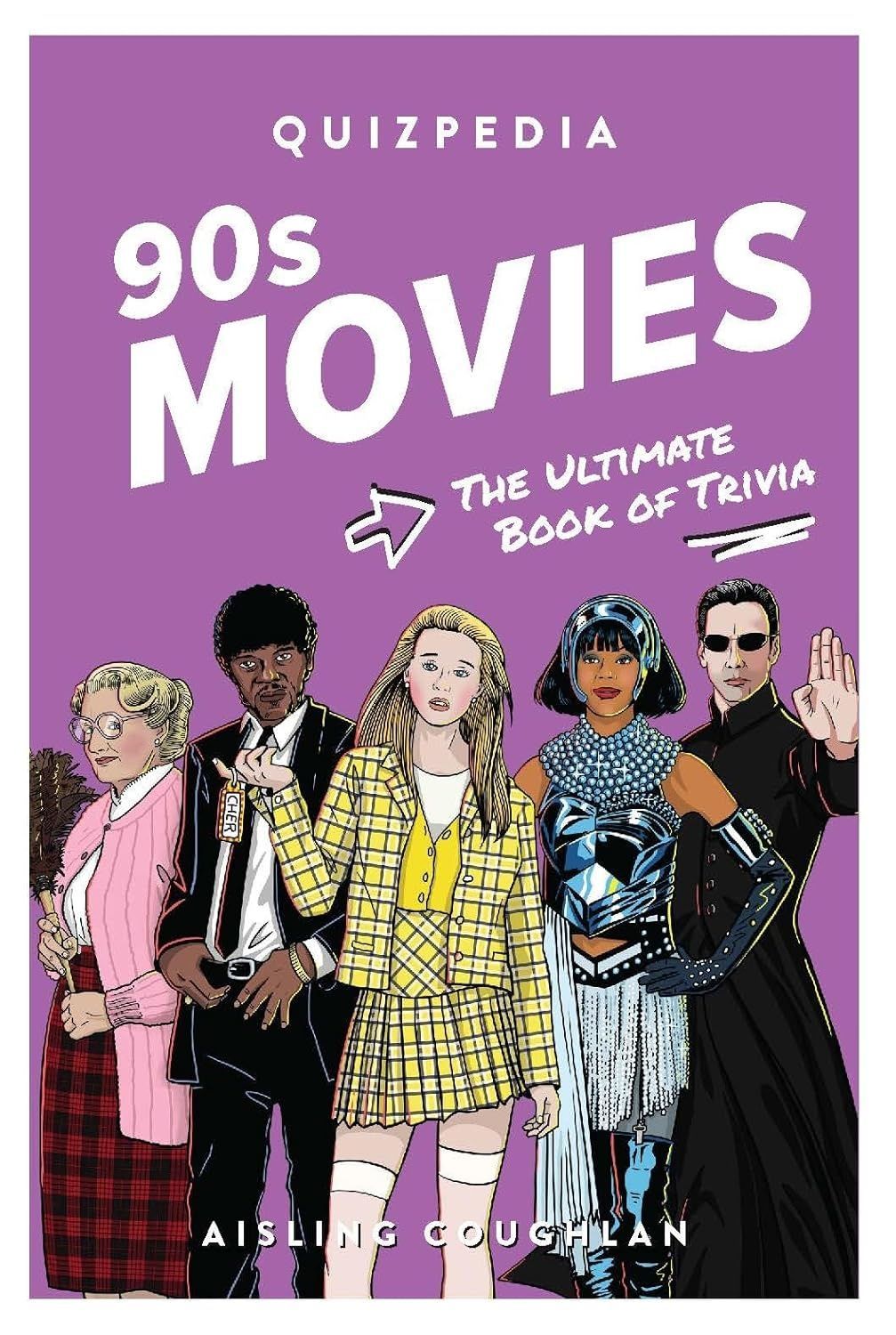 90s Movies Quizpedia: The Ultimate Book of Trivia. Aisling Coughlan