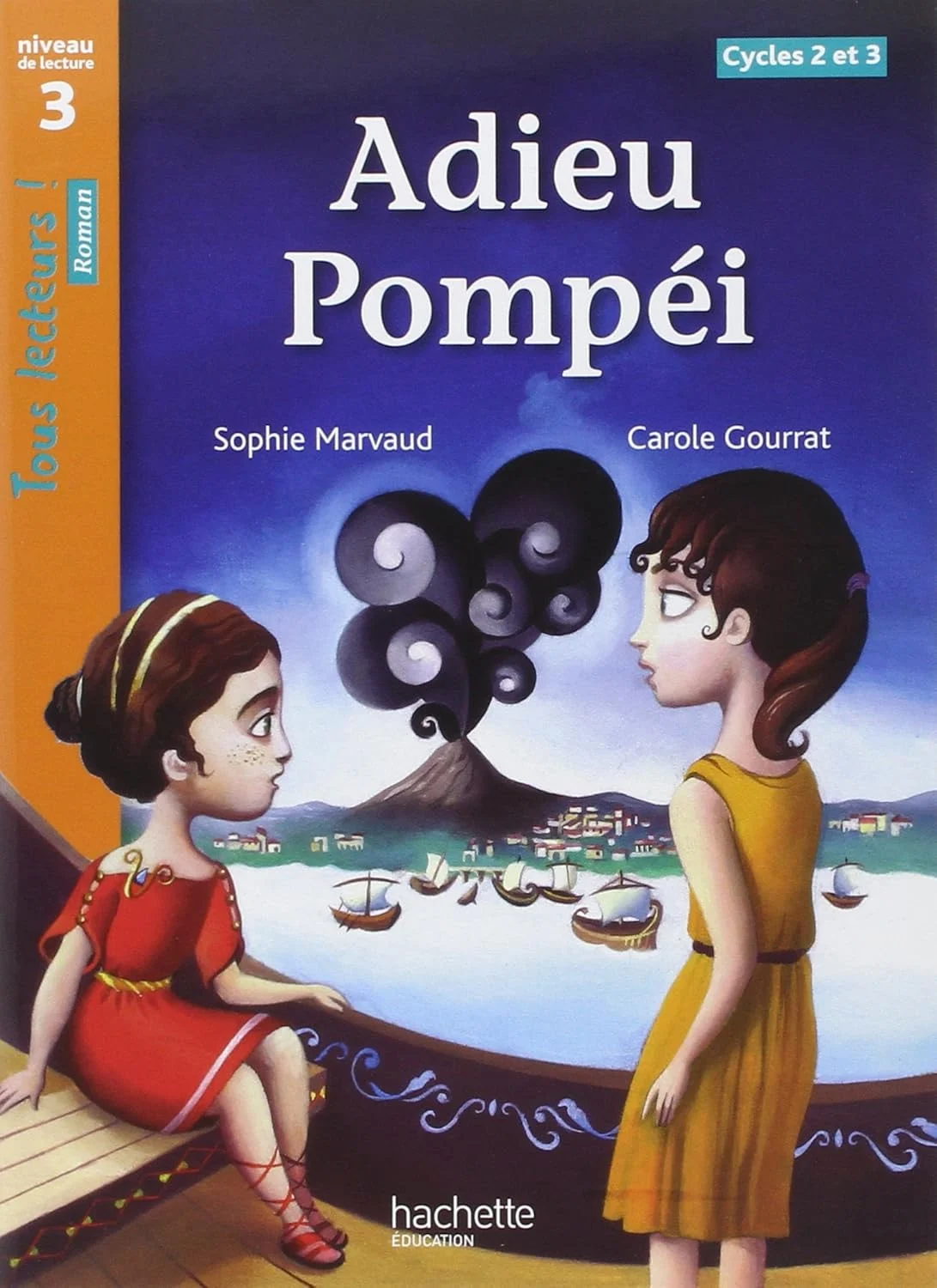 Adieu Pompéi Niveau 3. Tous lecteurs! Roman. Livre élève