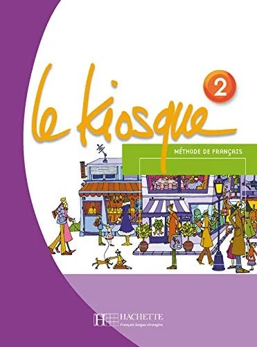 Le Kiosque. Niveau 2. Livre de l'élève