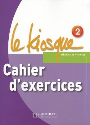 Робочий зошит «Le Kiosque 2 - Cahier d'exercices: Le Kiosque 2 - Cahier d'exercices
