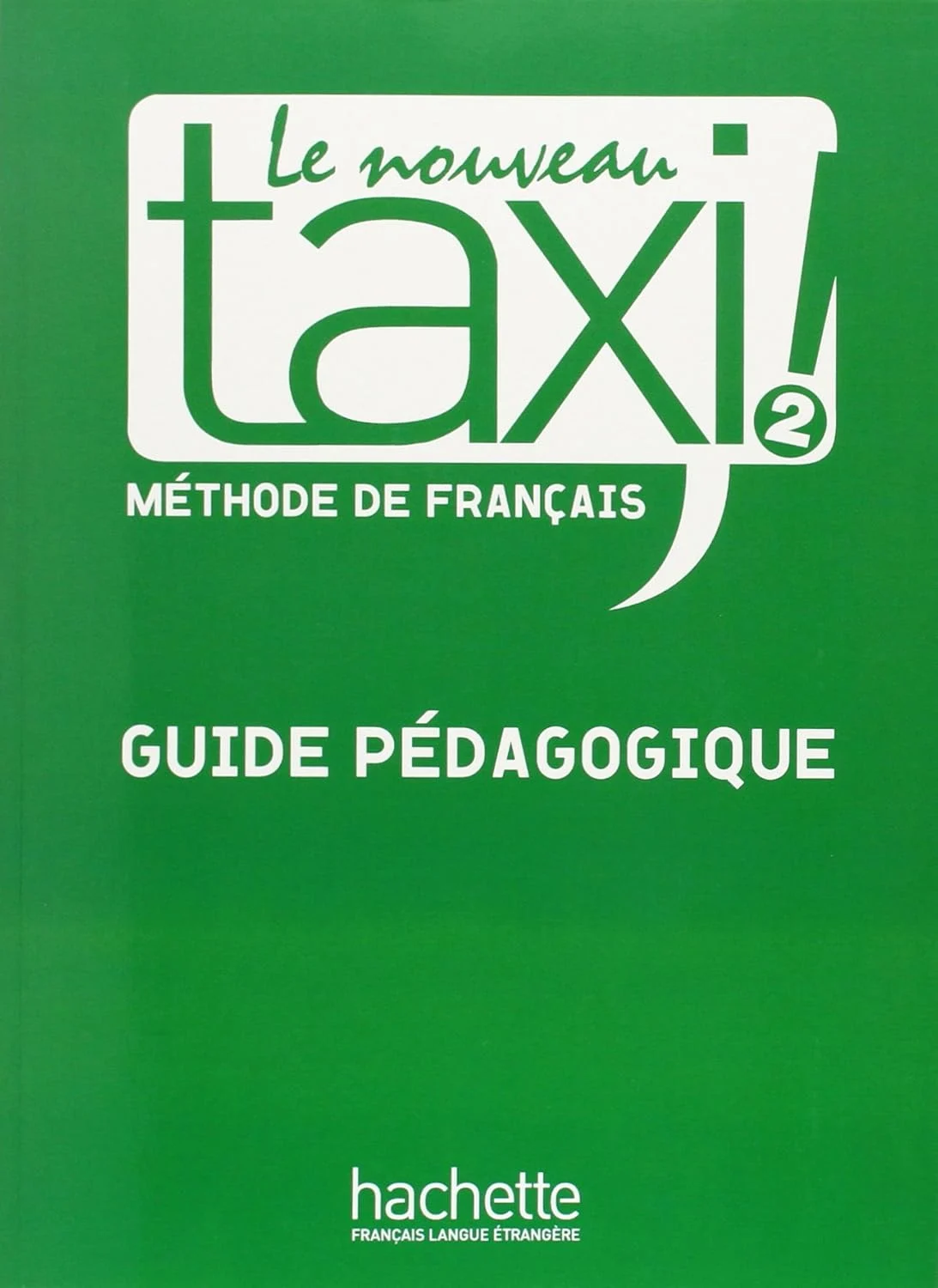 Le Nouveau Taxi. Niveau 2. Guide pe'dagogique