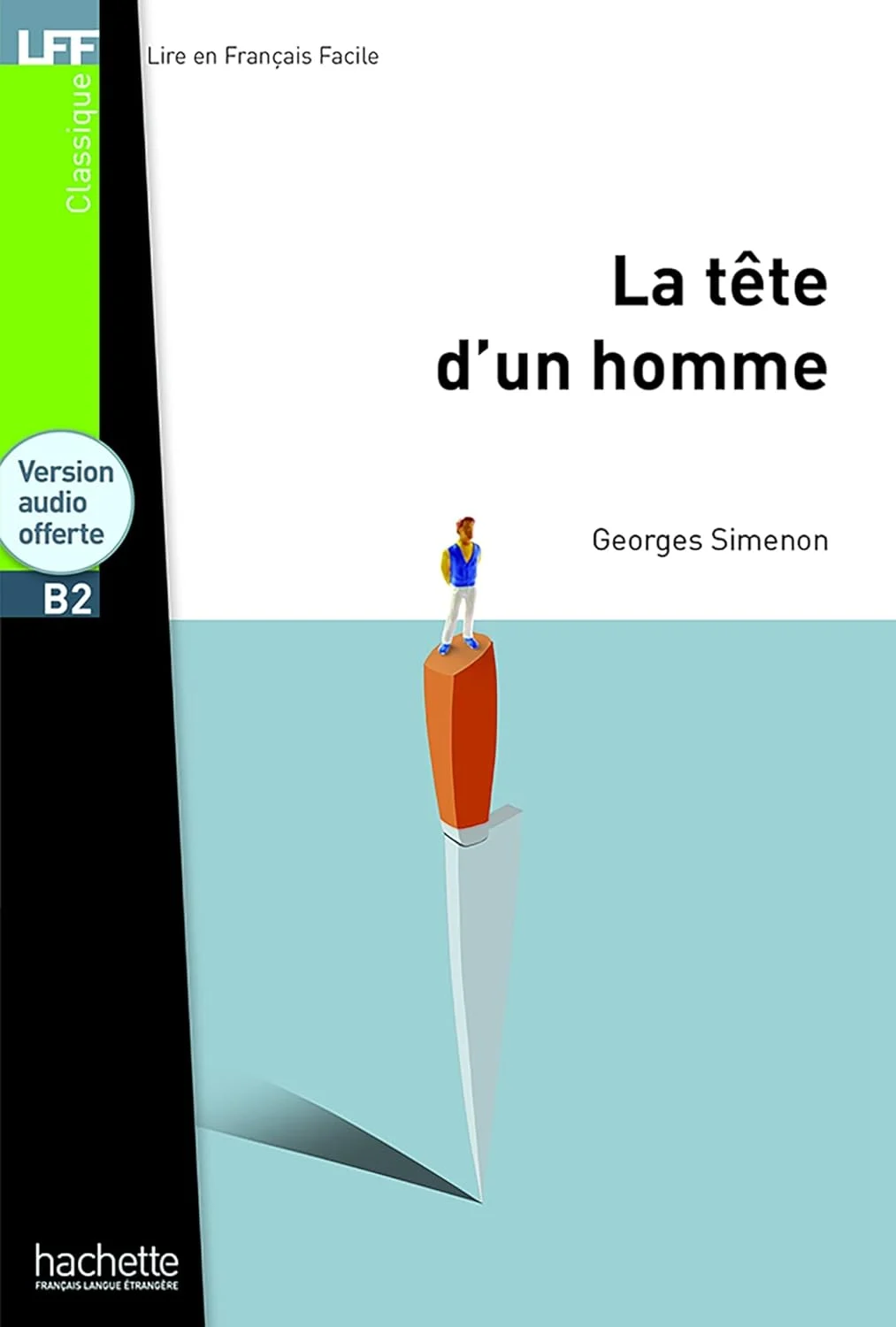 La Tete d'un homme. Niveau B2 + CD audio MP3
