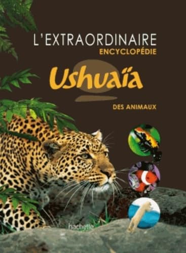 L'extraordinaire Encyclopedie Ushuaia des animaux