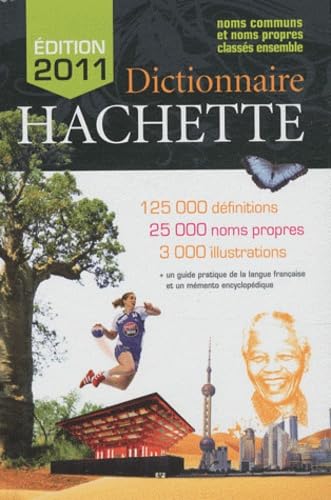 Dictionnaire Hachette 2011. Noms communs et noms propres classés ensemble