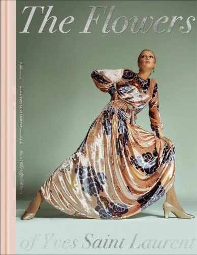 The Flowers of Yves Saint Laurent. Elsa Janssen; Alexis Sornin