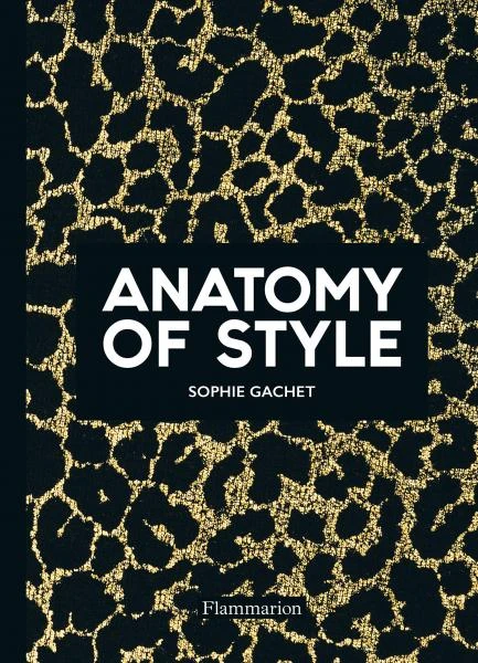 Anatomy of Style. Sophie Gachet