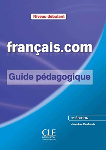 Посібник «Francais.com 2e Edition Debut Guide pedagogique