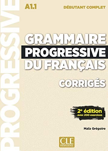 Посібник «Grammaire Progressive du Francais 2e Edition Dbutant Complet A1.1. Corriges
