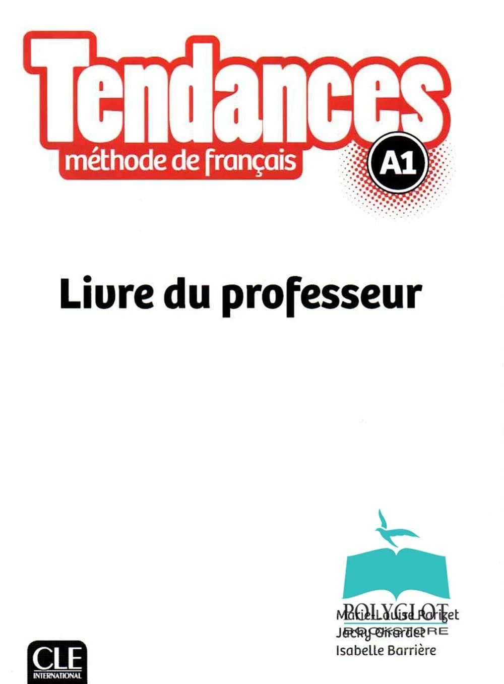 Посібник «Tendances A1 Livre du Professeur