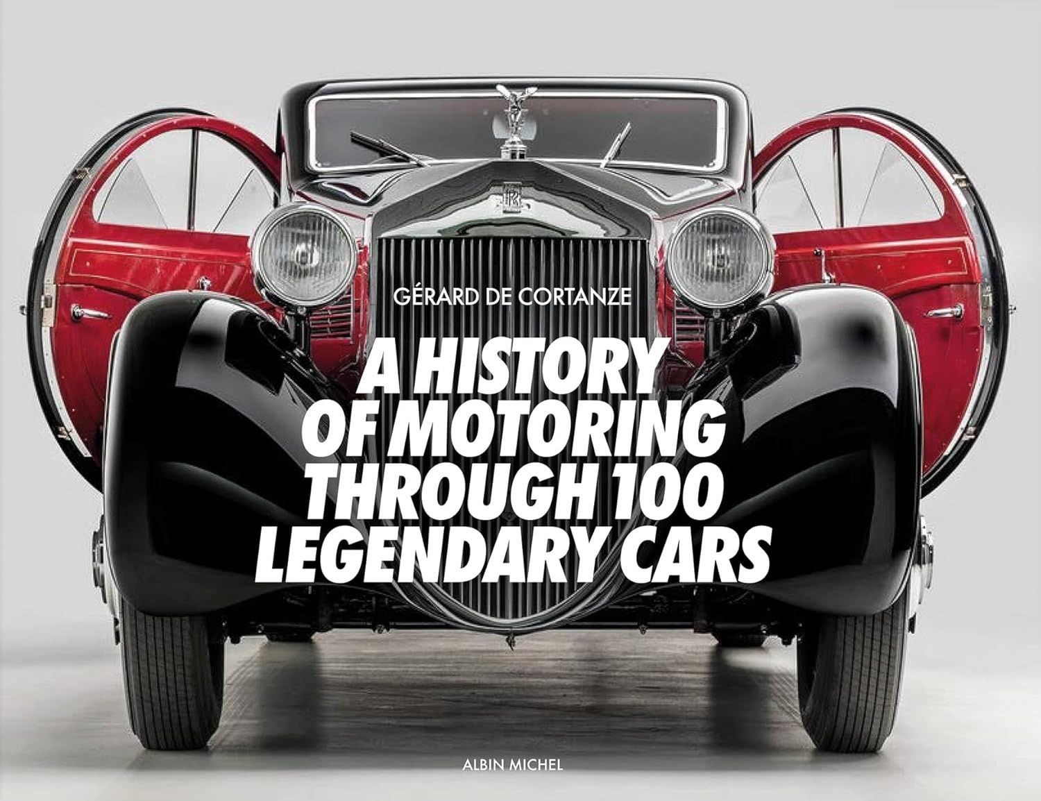 A History of Motoring Through 100 Legendary Cars. Жерар де Кортанз