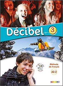 Підручник «Decibel 3 Niveau A2.2. Livre de l'eleve (+CD mp3+ DVD)