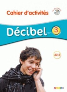 Робочий зошит «Decibel 3 Niveau A2.2. Cahier d'exercices + Mp3 CD