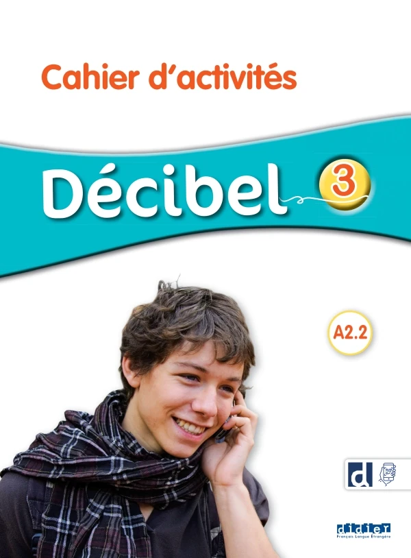 Decibel 3 Niveau A2.2 Cahier d'exercices + didierfle.app