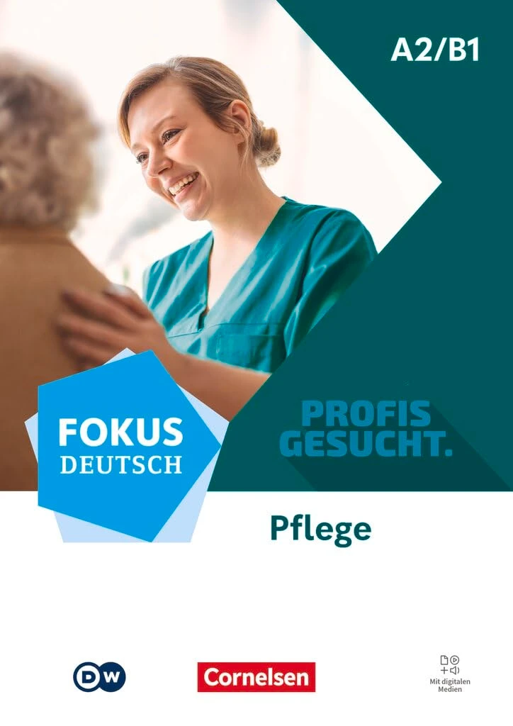 Fokus Deutsch A2/B1 Berufsfeld Pflege Kurs- und Übungsbuch Inkl. E-Book und digitalen Medien