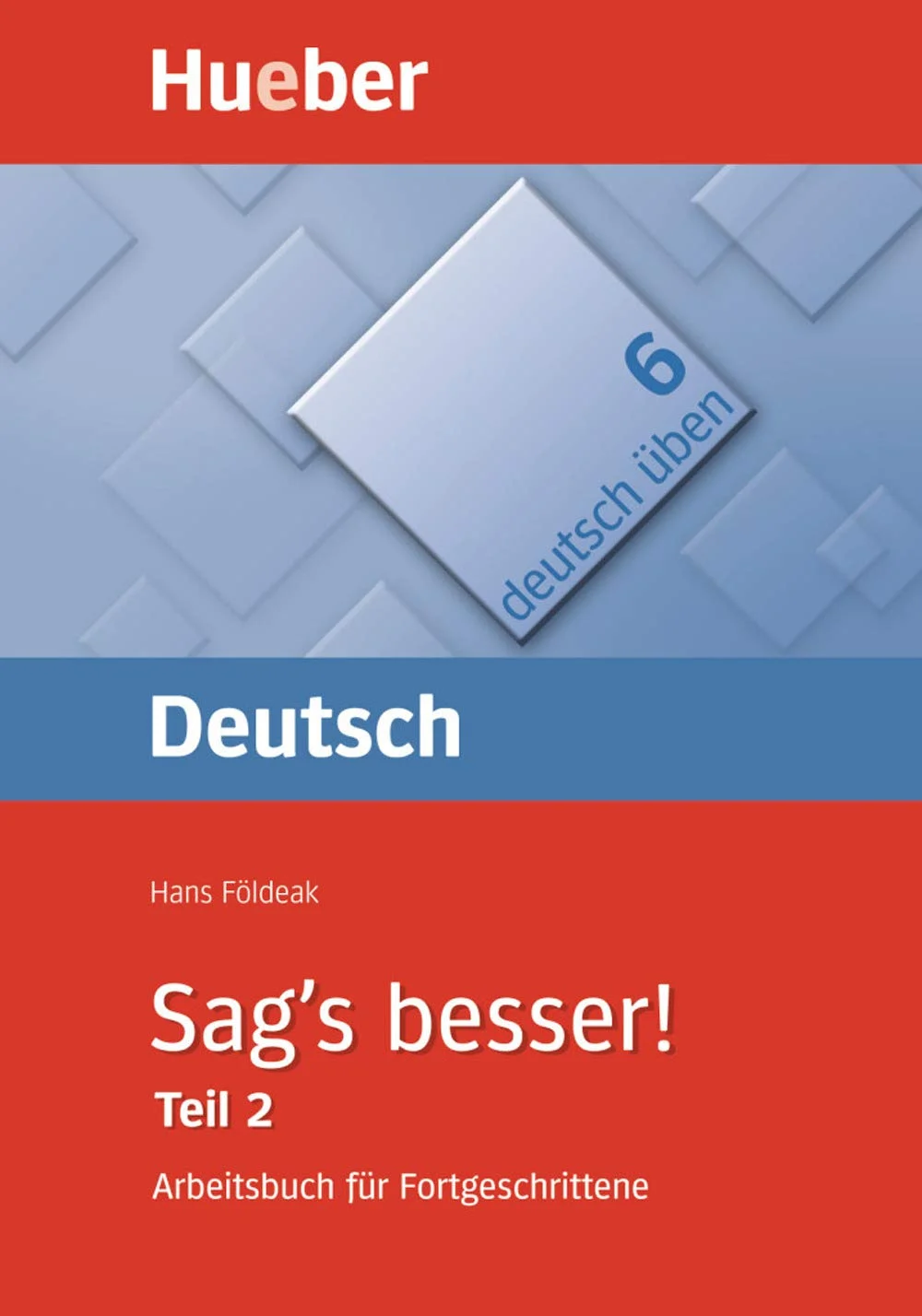 Deutsch Uben. Sag's besser! Teil 2 Arbeitsbuch für Fortgeschrittene