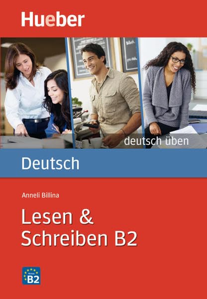 Deutsch Uben. Lesen + Schreiben B2