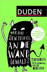 Посібник «Duden - Wer hat den Teufel an die Wand gemalt? Redensarten - Wo sie herkommen, was sie bedeuten
