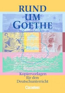 Rund um Goethe. Kopiervorlagen fr den Deutschunterricht