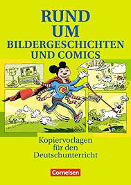 Rund um Bildergeschichten und Comic. Kopiervorlagen fr den Deutschunterricht