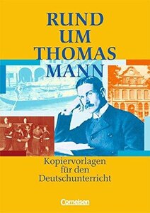 Rund um Thomas Mann. Kopiervorlagen fr den Deutschunterricht